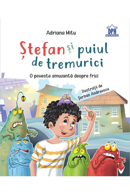 Stefan si puiul de tremurici: O poveste amuzanta despre frici - Adriana Mitu