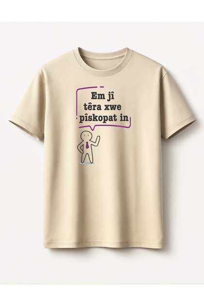Em Ji Tera Xwe Piskopatin T-Shirt