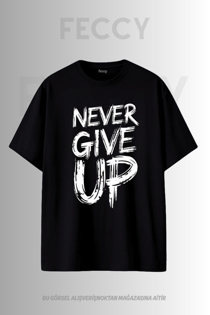 Premium Never Give up Printed Gym Theme Unisex Oversize Women's T-Shirt Men's T-Shirt Cotton Oversize T-Shirt