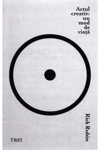 Actul creativ: Un mod de viata - Rick Rubin