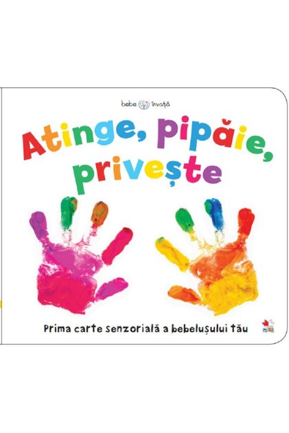 Bebe invata. Atinge, pipaie, priveste