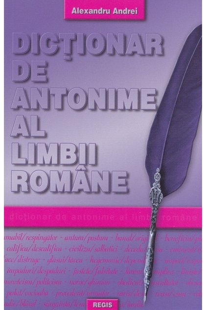 Dictionar de antonime al limbii romane - Alexandru Andrei