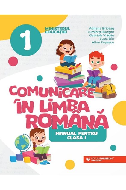 Comunicare in limba roman - Clasa 1 - Manual - Adriana Briceag, Luminita Bucsan, Gabriela Vladau, Lu