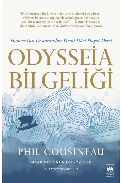 Odysseia Bilgeliği - Homeros'un Destanından Yirmi Dört Hayat Dersi / Phil Cousineau - Çev. Demet ün
