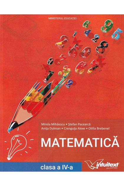 Matematica - Clasa 4 - Manual - Mirela Mihaescu, Stefan Pacearca, Anita Dulman, Crenguta Alexe, Otil