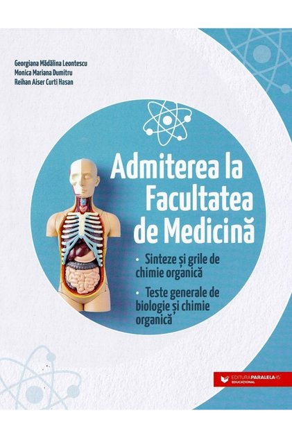 Admiterea la Facultatea de Medicina. Sinteze si grile de chimie organica - Georgiana Madalina Leonte