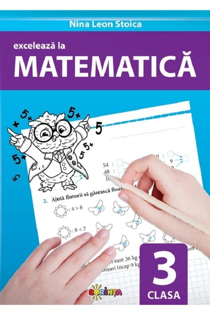 Exceleaza la matematica - Clasa 3 - Nina Leon Stoica