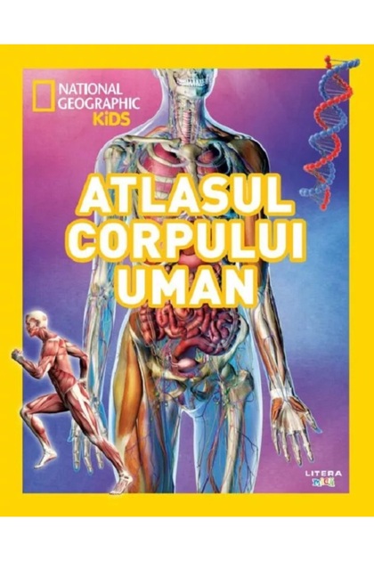 Atlasul corpului uman. National Geographic Kids