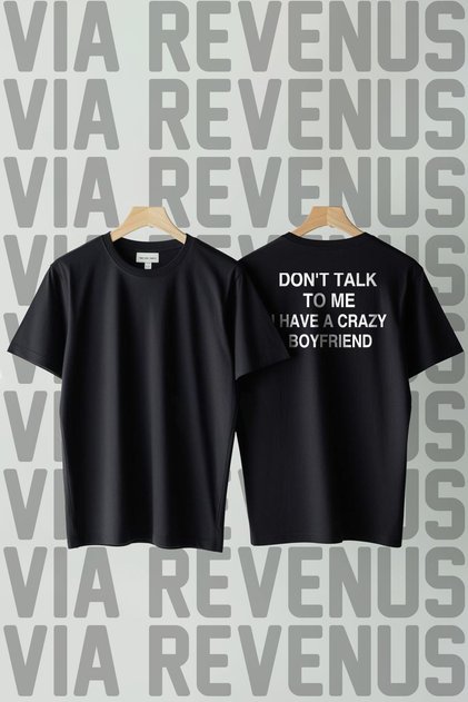 Don'T Talk to Me I Have a Crazy Boyfriend Back Print Loose Cut 100% Cotton Unisex Tshirt
