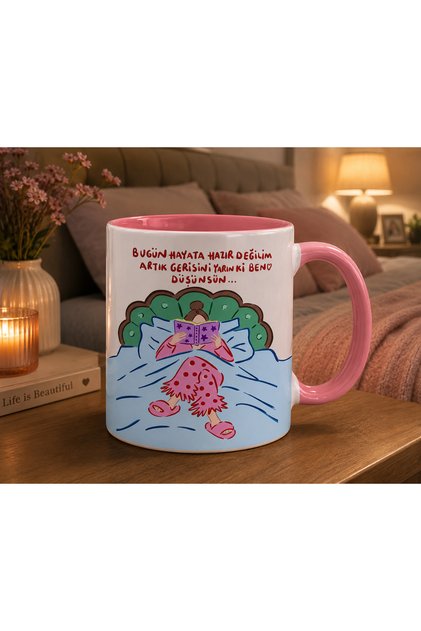 Bugün Hayata Hazır Değilim Kupa Bardak 2D Baskılı