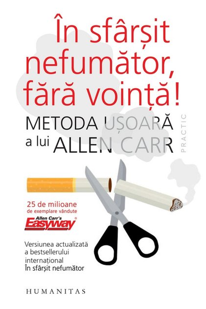 In sfarsit nefumator, fara vointa! - Allen Carr