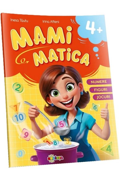 Mamimatica. Numere, figuri, jocuri 4+ - Inesa Tautu, Irina Afteni