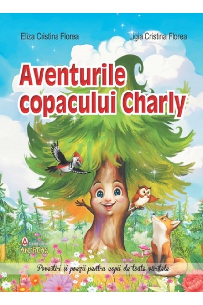 Aventurile copacului Charly si alte povestiri incantatoare - Ligia Cristina Florea