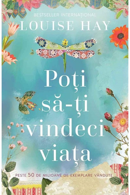 Poti sa-ti vindeci viata - Louise L. Hay