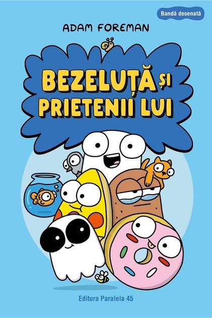 Bezeluta si prietenii lui. Benzi desenate - Adam Foreman