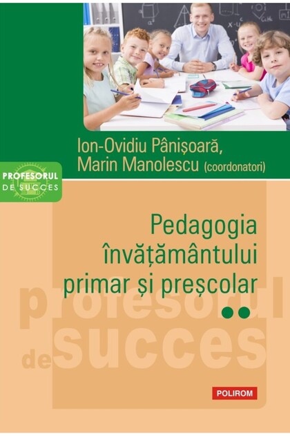 Pedagogia invatamantului primar si prescolar Vol.2 - Ion-Ovidiu Panisoara, Marin Manolescu