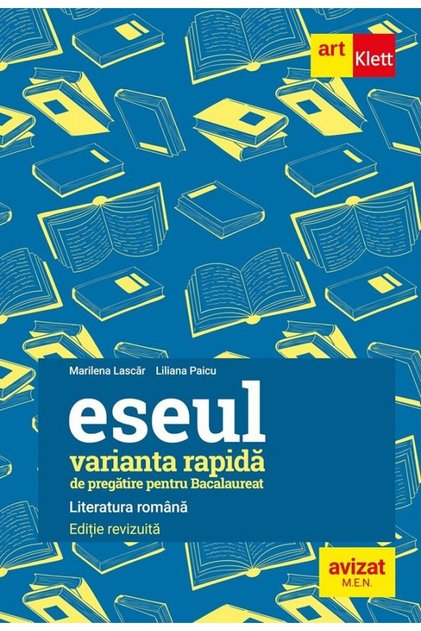 Literatura romana. Eseul varianta rapida de pregatire pentru Bacalaureat - Marilena Lascar, Liliana