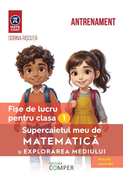 Supercaietul meu de matematica si explorarea mediului - Clasa 1 - Fise de lucru - Dorina Riscuta