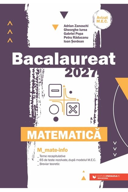 Bacalaureat 2027. Matematica M: Mate-info - Adrian Zanoschi, Gheorghe Iurea, Gabriel Popa, Petru Rad