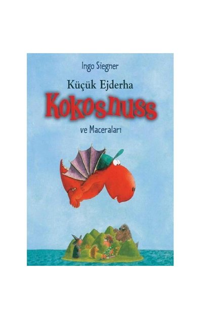 Küçük Ejderha - Kokosnuss ve Maceraları - Ingo Siegner (Hardcover)