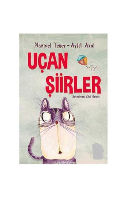 Uçan Şiirler - Aytül Akal ; Mavisel Yener (First Edition 2017)