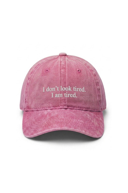 I Don'T Look Tired, I'M Tired Embroidered Cotton Fabric Washable Hat / I Don'T Look Tired, I'M Tired Embroidered Cap