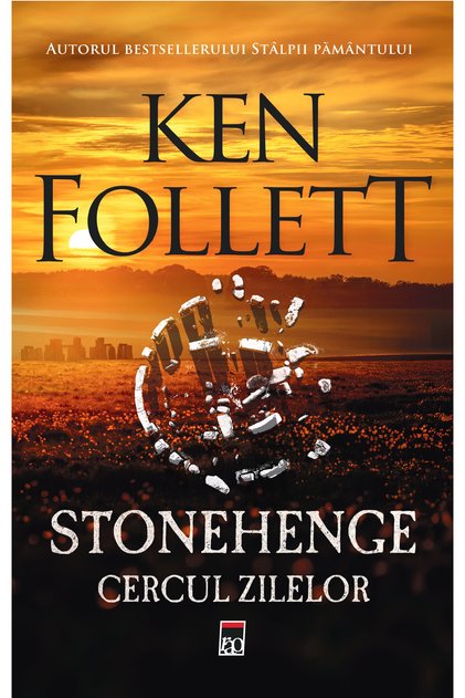 STONEHENGE. CERCUL ZILELOR, Ken Follett