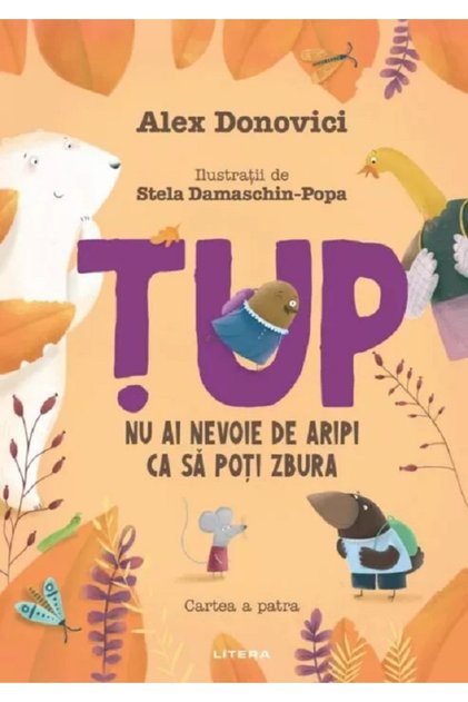 Tup. Nu ai nevoie de aripi ca sa poti zbura. Cartea a patra - Alex Donovici