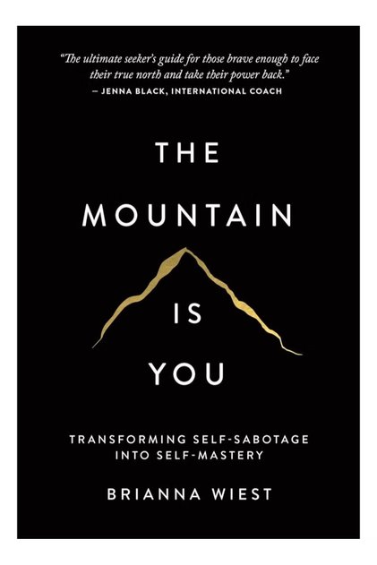 The Mountain Is You: Turning Self-Sabotage into Self-Management