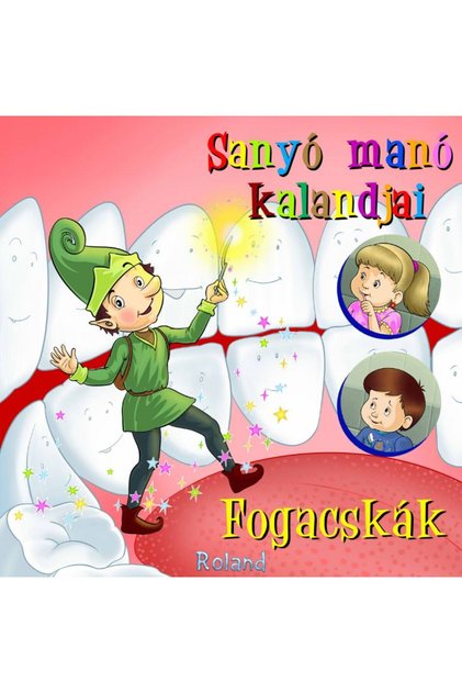 Aventurile lui Sanyo Mano: Fogacskak (Aventurile spiridusului Max: Dintisorii)