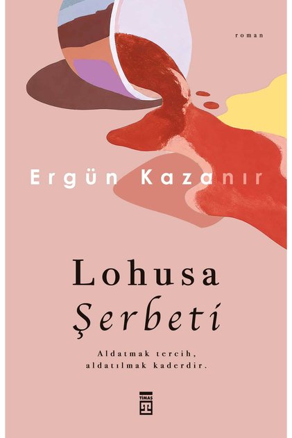 Lohusa Şerbeti - Ergün Kazanır - Türk Edebiyatı - Roman