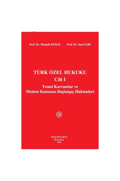 Türk Özel Hukuku Cilt 1 Temel Kavramlar - Mustafa Dural, Suat Sarı