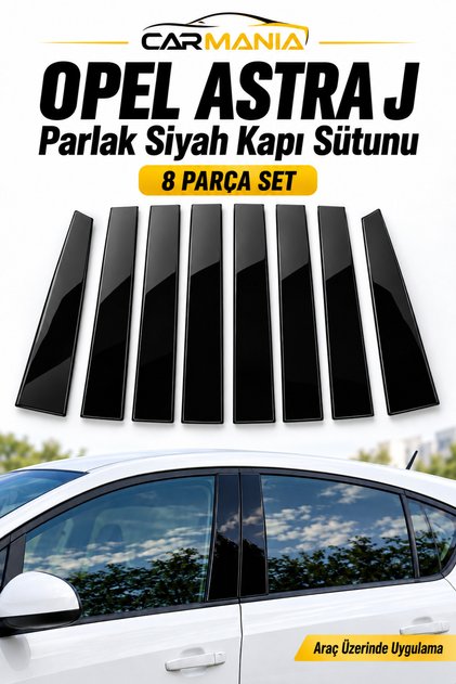 Opel Astra J Kasa Uyumlu Parlak Siyah Piano Black Kapı Sütunu Seti 8'li