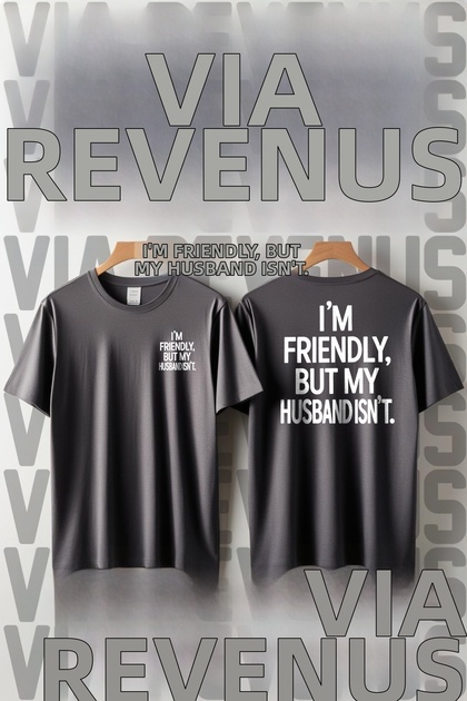 I'M Friendly, but My Husband Isn'T. Printed Loose Fit 100% Cotton Men's Tshirt