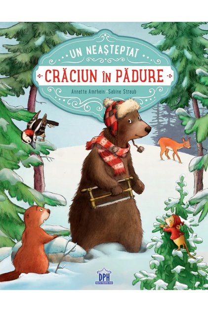 An Unexpected Christmas in the Forest , Annette Amrhein - DPH Publishing House