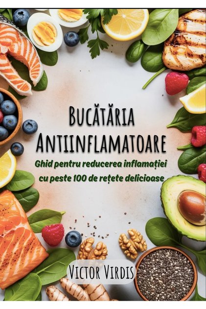 Bucătăria Antiinflamatoare – Peste 100 de rețete pentru o alimentație echilibrată