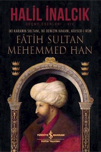 Fatih Sultan Mehemmed Han - Halil Inalcık