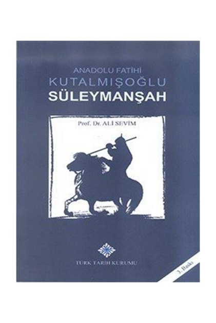 Anadolu Fatihi Kutalmışoğlu Süleymanşah