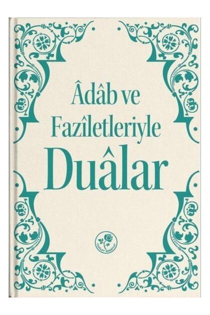 Adab Ve Faziletleriyle Dualar