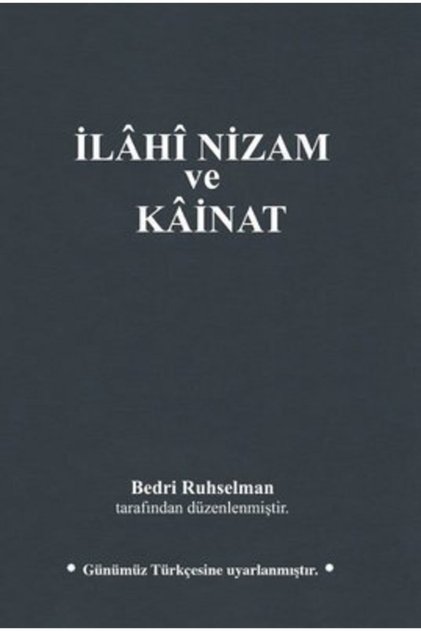 Ilahi Nizam Ve Kainat (günümüz Türkçesi) - Bedri Ruhselman 9786056384516