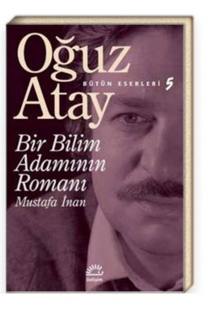 Bütün Eserleri 5 - Bir Bilim Adamının Romanı - Mustafa Inan