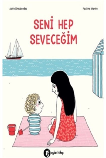 Seni Hep Seveceğim - Astrid Desbordes & Pauline Martin
