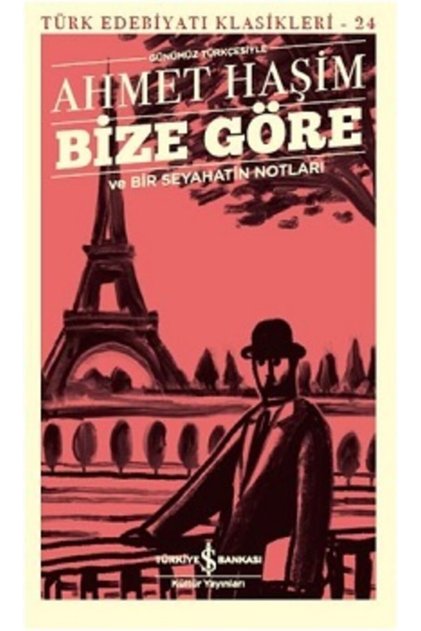 Bize Göre Ve Bir Seyahatin Notları (günümüz Türkçesiyle)