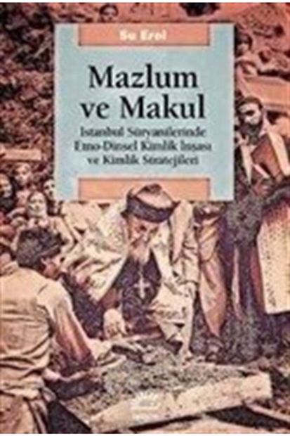 İletişim Yayınları Mazlum Ve Makul & Istanbul Süryanilerinde Etno-dinsel Kimlik Inşası Ve Kimlik Stratejileri - 1