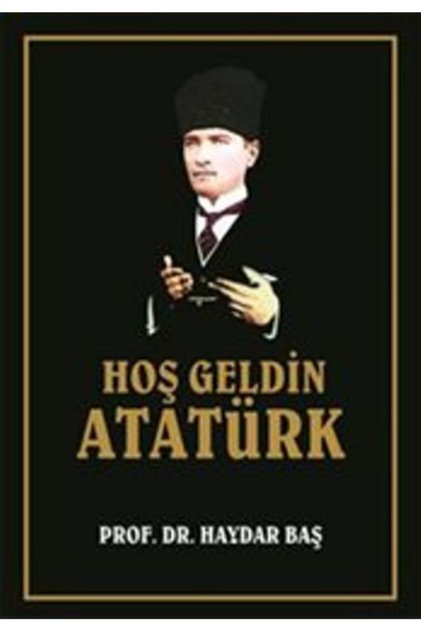 Hoş Geldin Atatürk kitabı - Haydar Baş - İcmal Yayınları