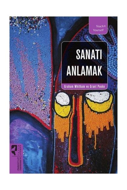 Sanatı Anlamak - Graham Whitham,grant Pooke