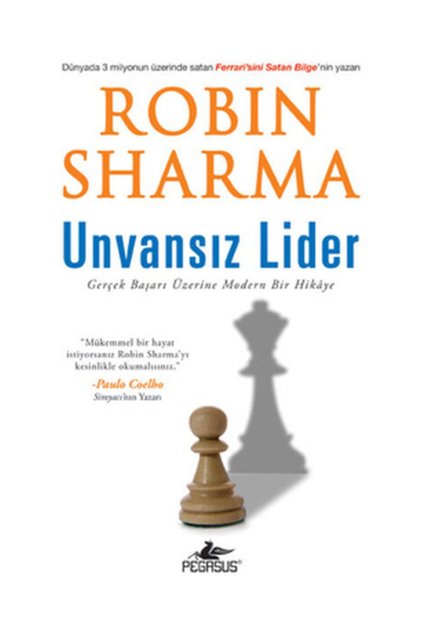 Unvansız Lider: Gerçek Başarı Üzerine Modern Bir Hikaye – Robin Sharma