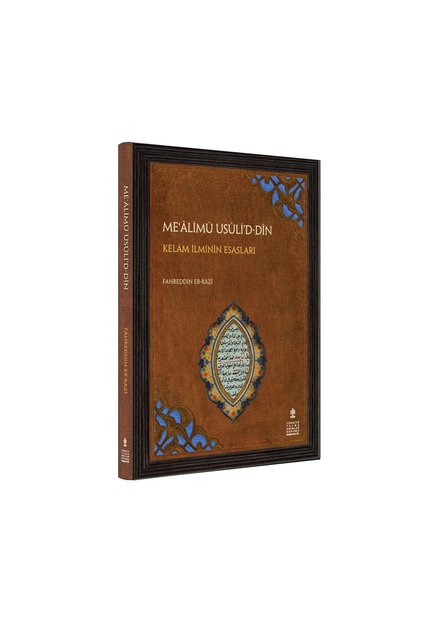 Me‘âlimü Usûli'd-dîn / Kelâm Ilminin Esasları (me'alimü Usuli'd Din) Fahreddin er-Razi