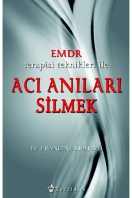 Emdr Terapisi Teknikleri Ile Acı Anıları Silmek