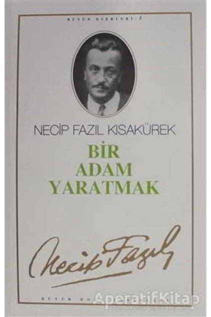 Bir Adam Yaratmak : 3 - Necip Fazıl Bütün Eserleri - Necip Fazıl Kısakürek -